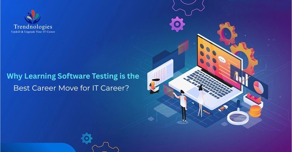 Why Learning Software Testing is the Best Career Move for IT Career